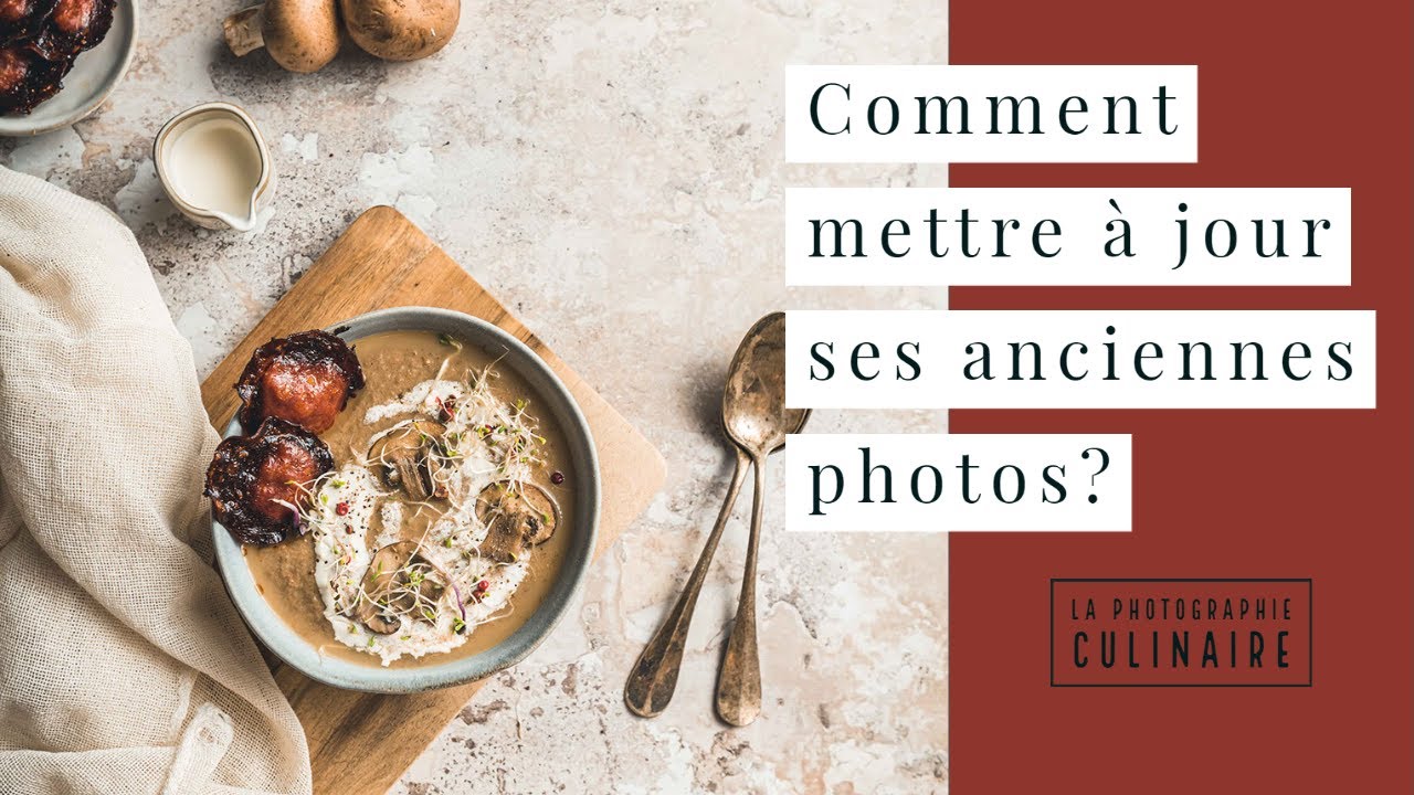 Comment mettre à jour d'anciennes photos?